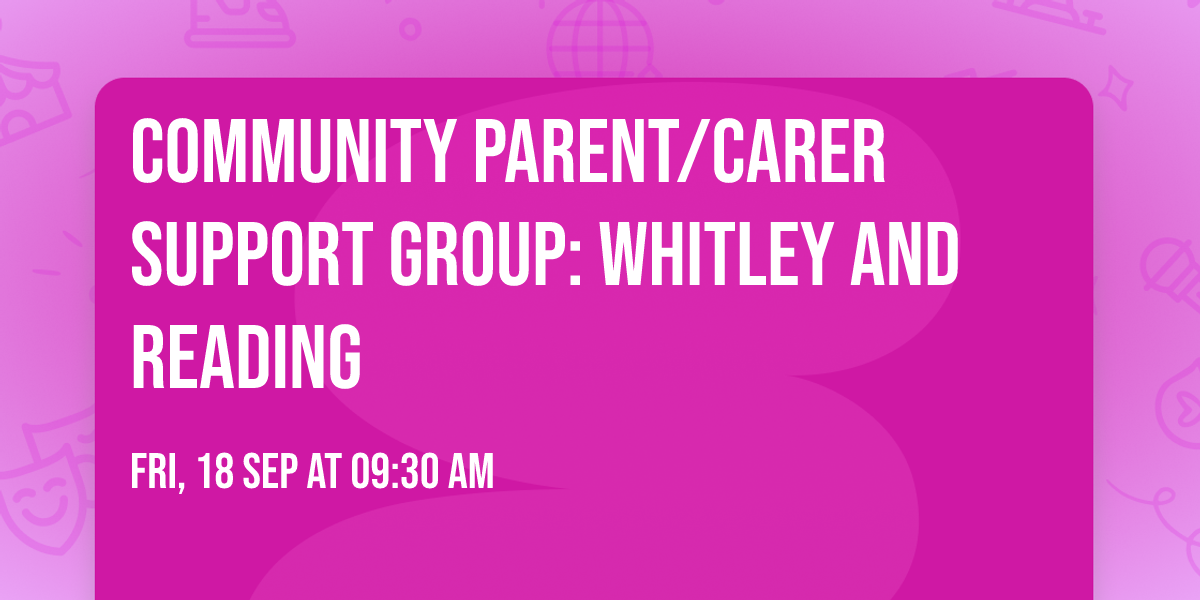 Community Parent\/Carer Support Group: Whitley and Reading