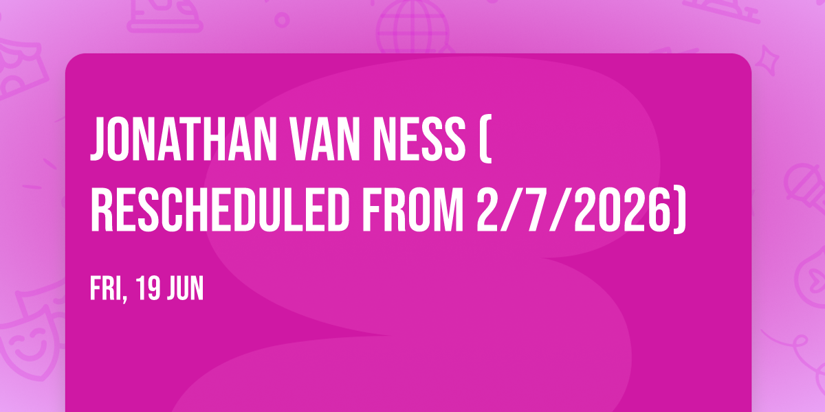 Jonathan Van Ness (Rescheduled from 2\/7\/2026)