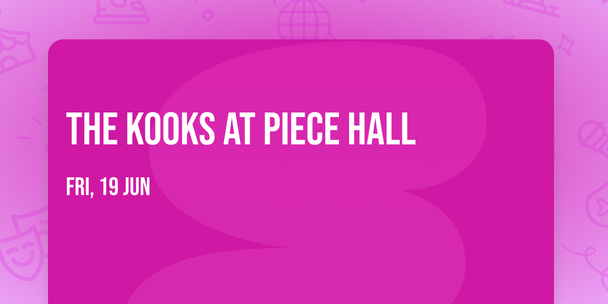 The Kooks at Piece Hall