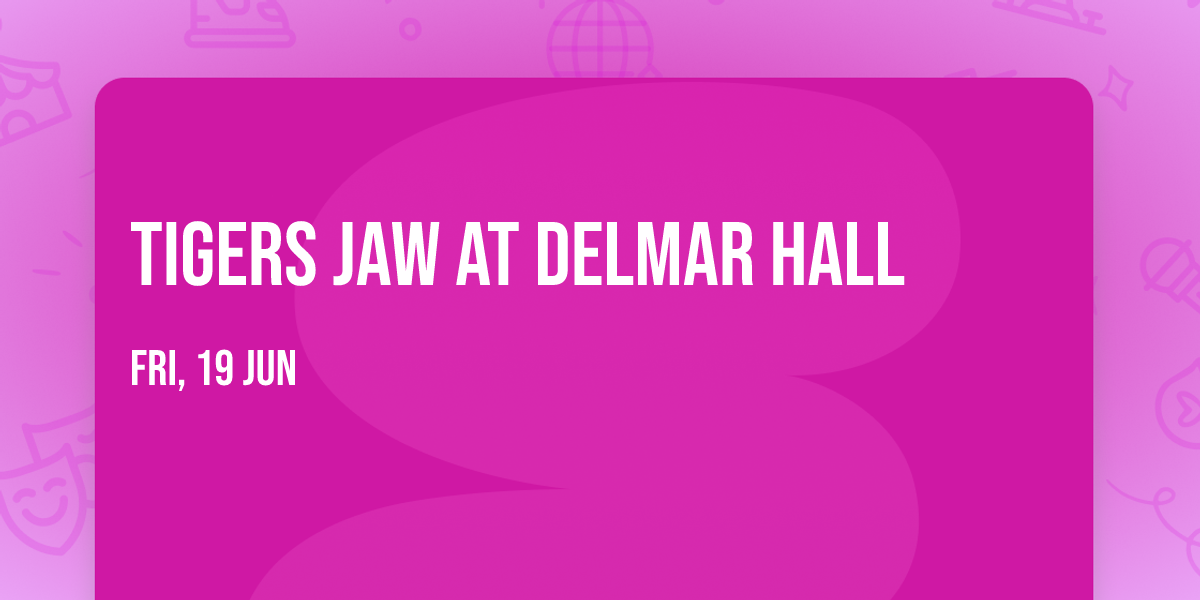 Tigers Jaw at Delmar Hall