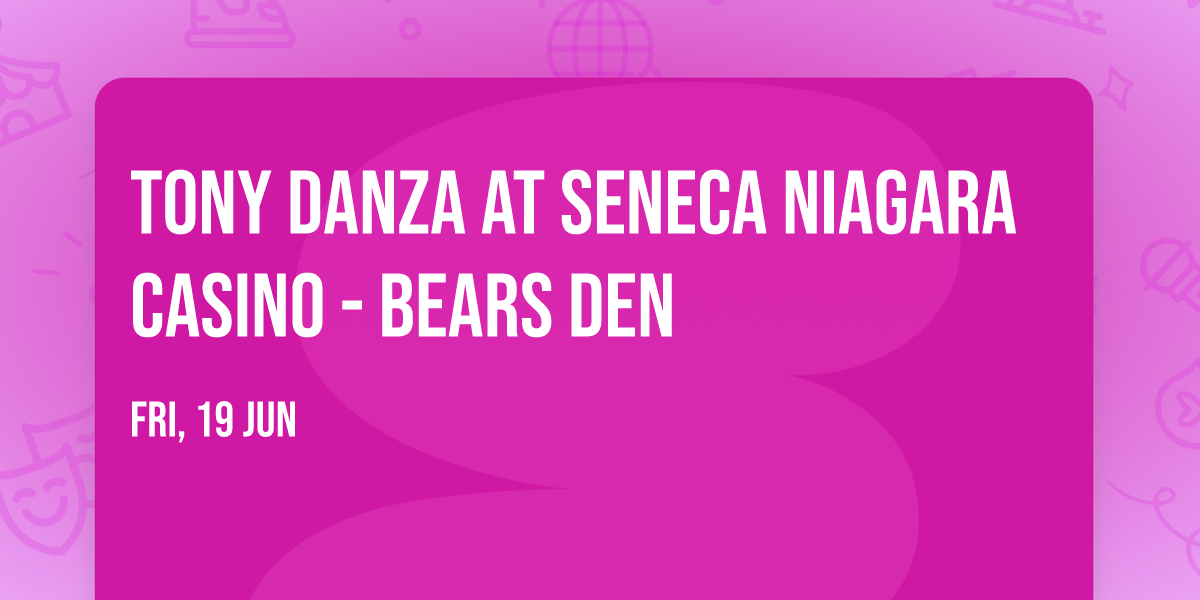 Tony Danza at Seneca Niagara Casino - Bears Den