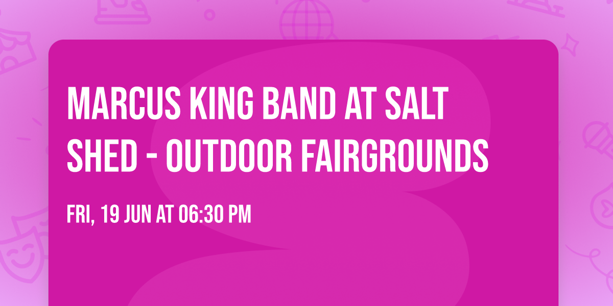 Marcus King Band at Salt Shed - Outdoor Fairgrounds
