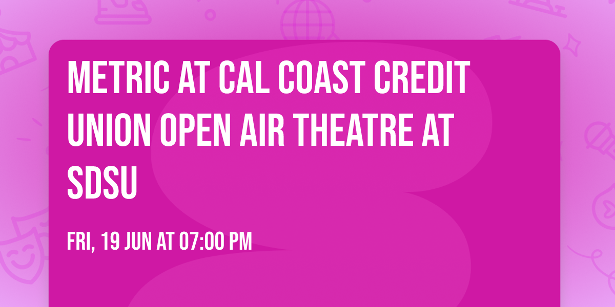 Metric at Cal Coast Credit Union Open Air Theatre at SDSU
