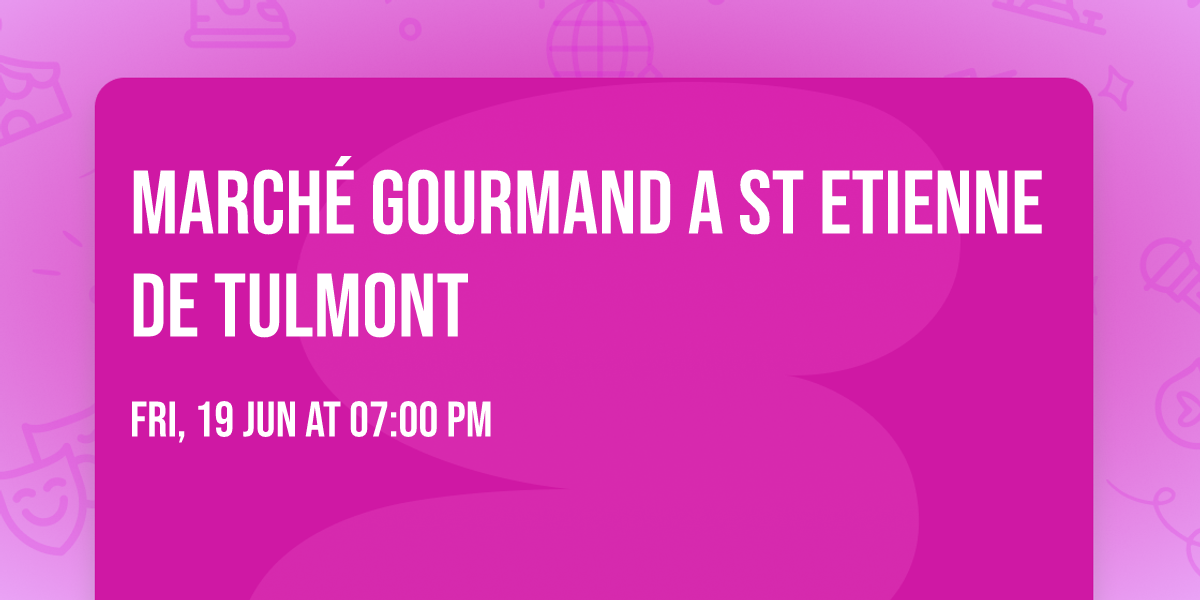 march\u00e9 gourmand a St etienne de Tulmont