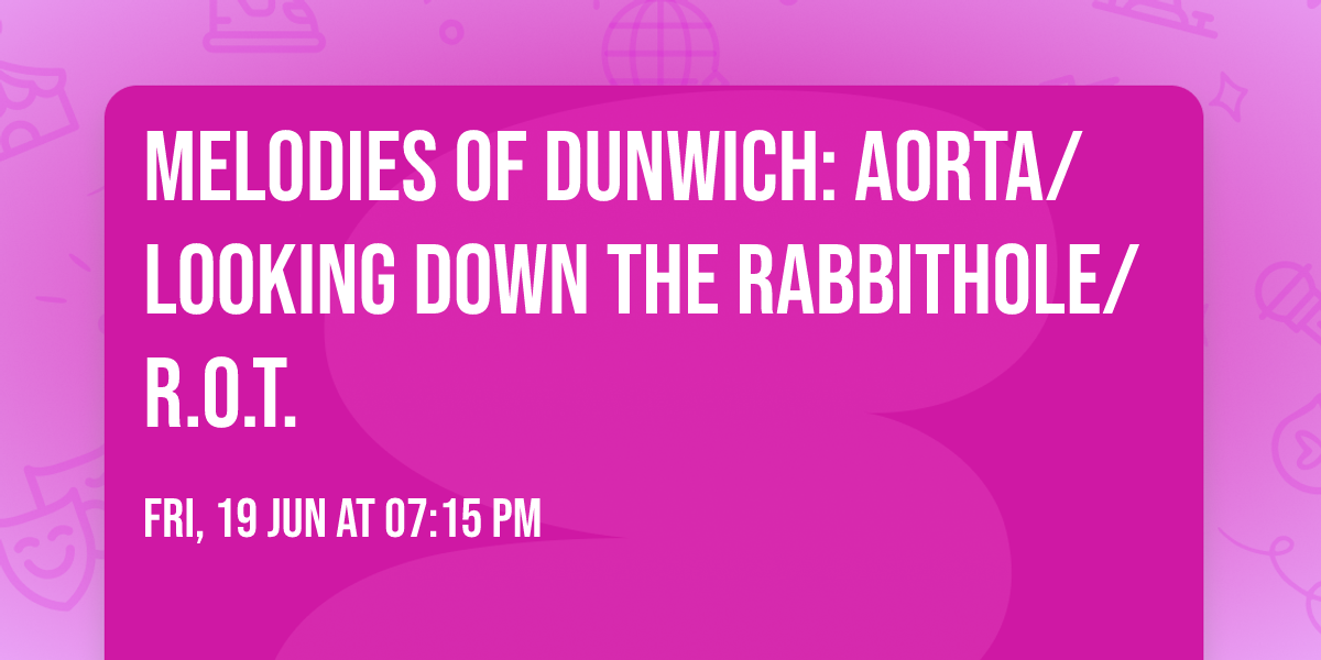 Melodies of Dunwich: Aorta\/Looking Down The Rabbithole\/R.O.T.