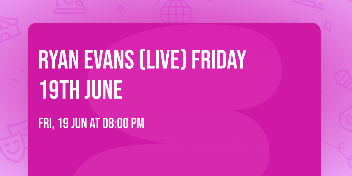 Ryan Evans (LIVE) Friday 19th June 