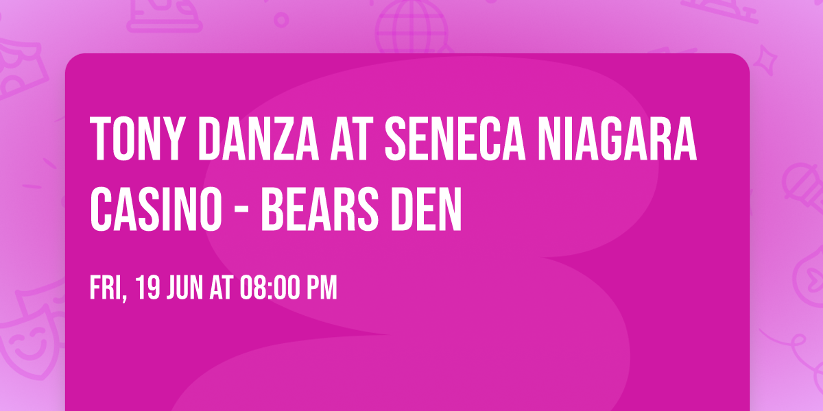 Tony Danza at Seneca Niagara Casino - Bears Den