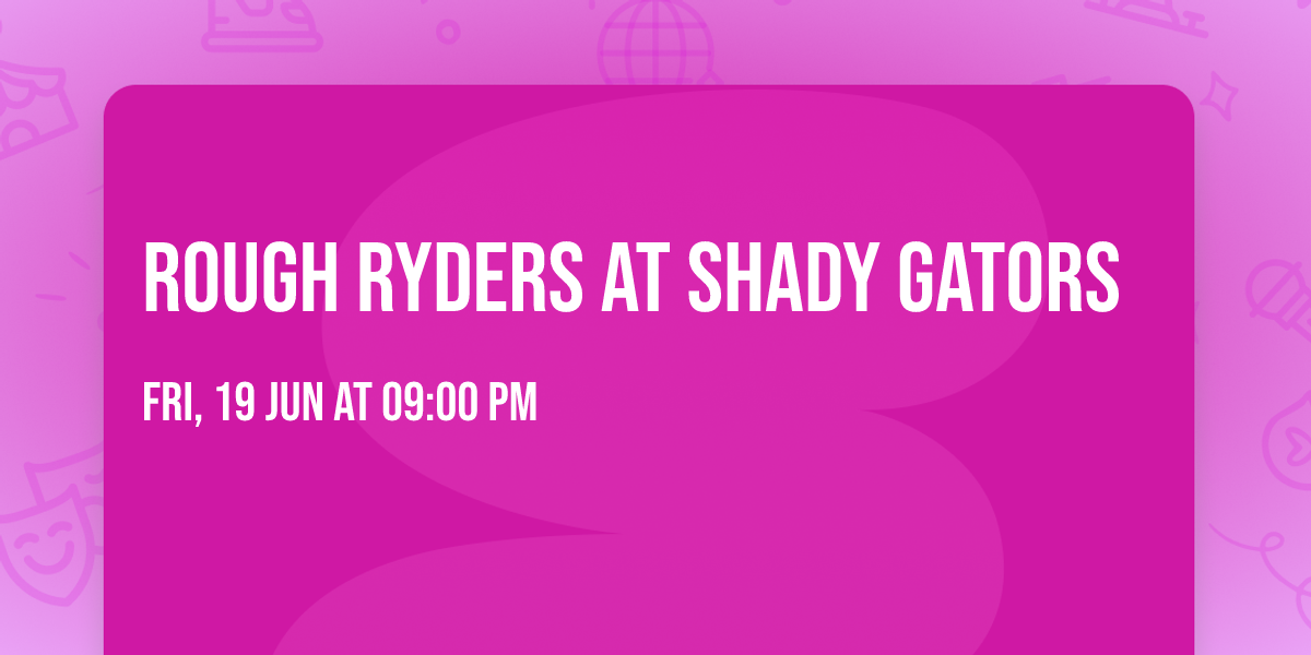Rough Ryders at Shady Gators