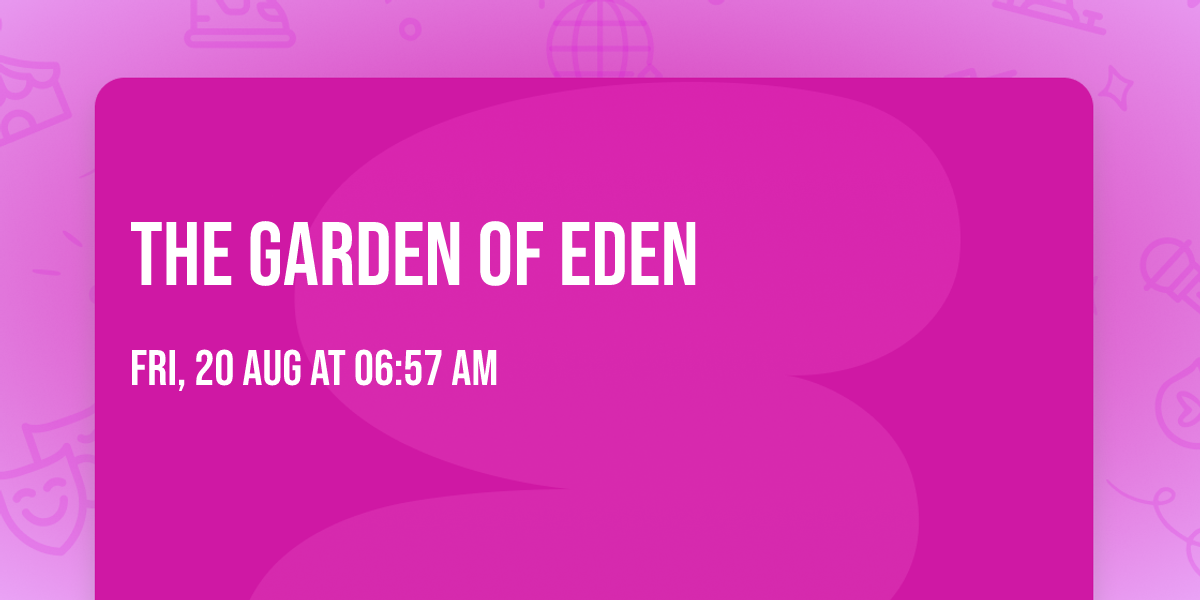 THE GARDEN OF EDEN