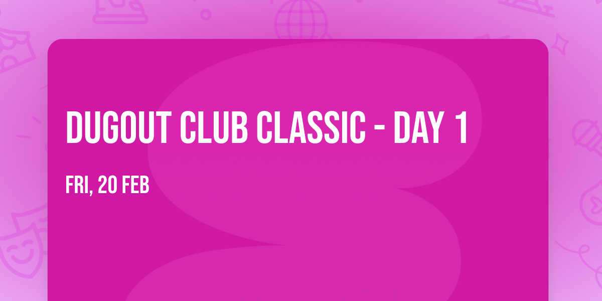Dugout Club Classic - Day 1