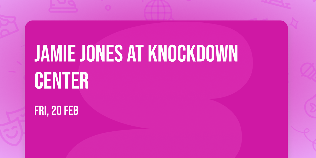Jamie Jones at Knockdown Center