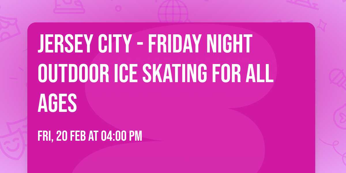 Jersey City - Friday Night Outdoor Ice Skating for All Ages