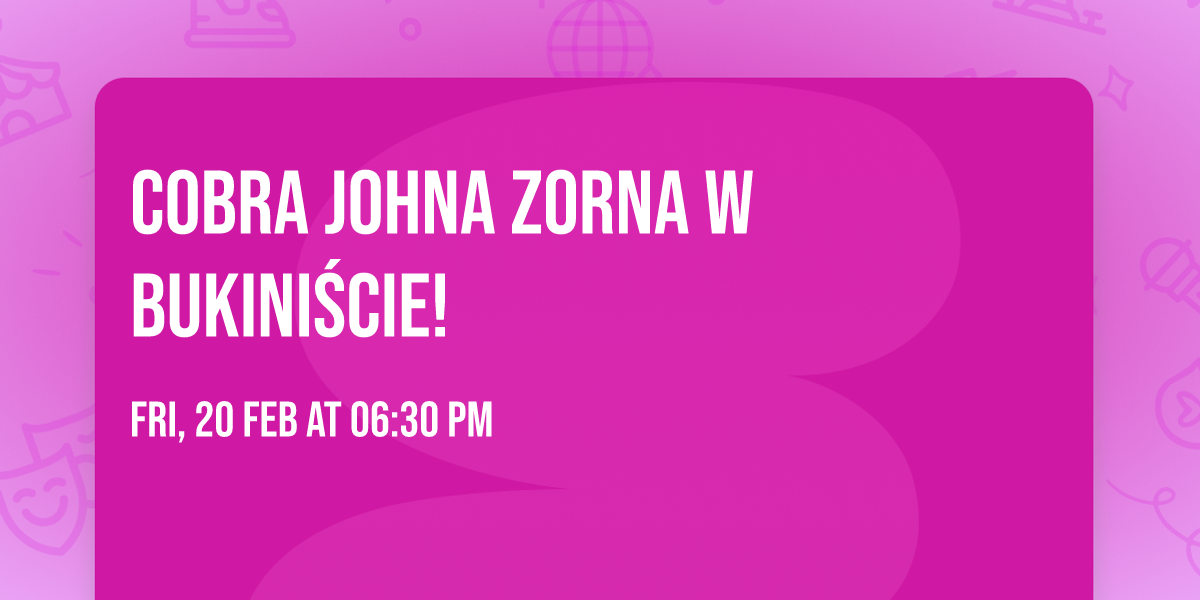 Cobra Johna Zorna w Bukini\u015bcie!