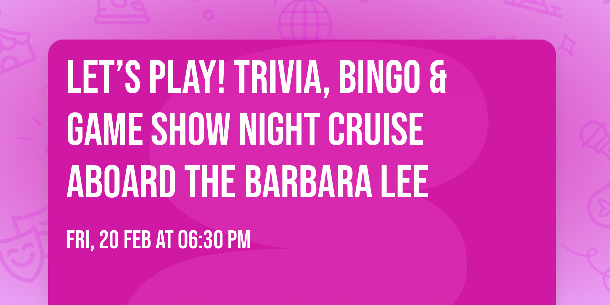 Let\u2019s Play! Trivia, Bingo & Game Show Night Cruise Aboard the Barbara Lee