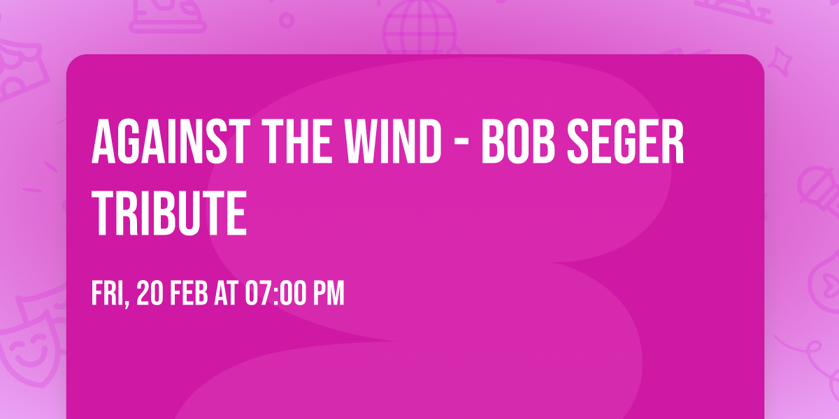 Against The Wind - Bob Seger Tribute