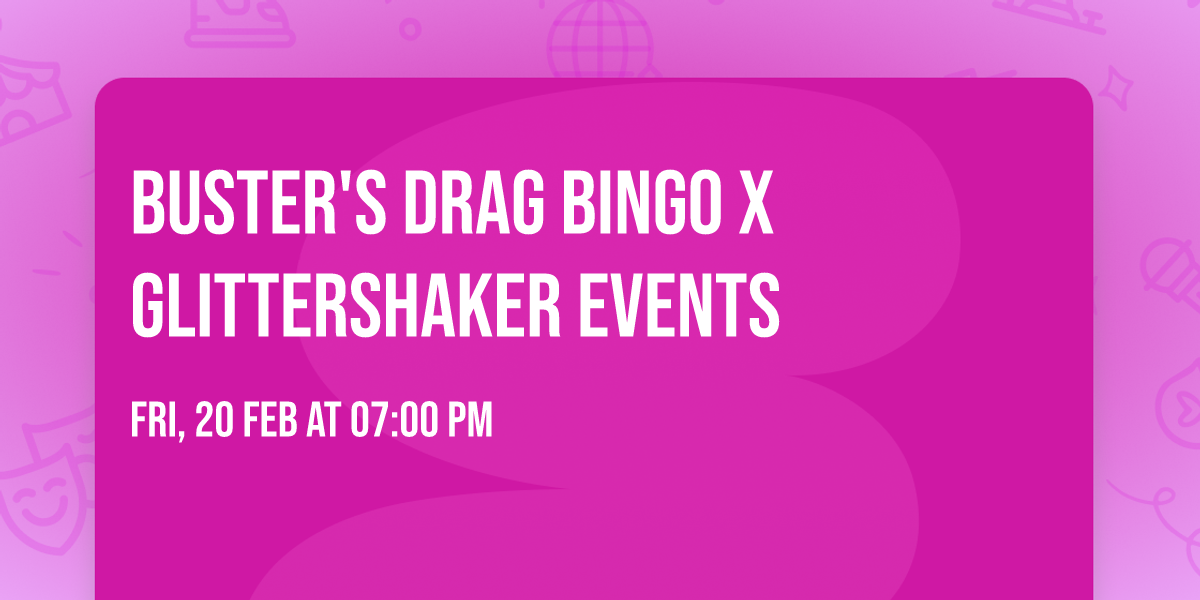 Buster's Drag Bingo x Glittershaker Events