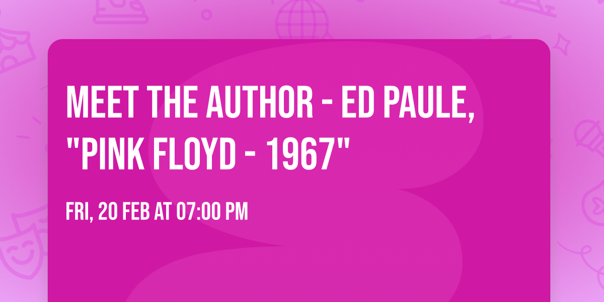 Meet The Author - Ed Paule,  "Pink Floyd - 1967"