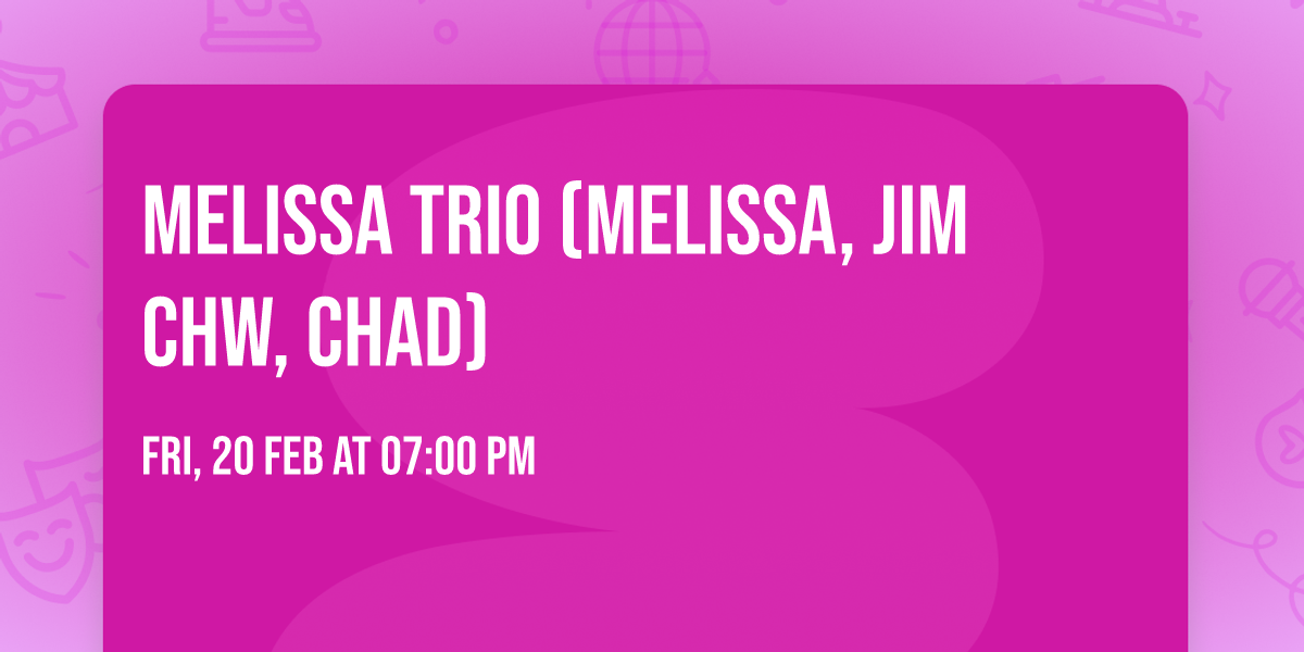 Melissa Trio (Melissa, Jim Chw, Chad) 