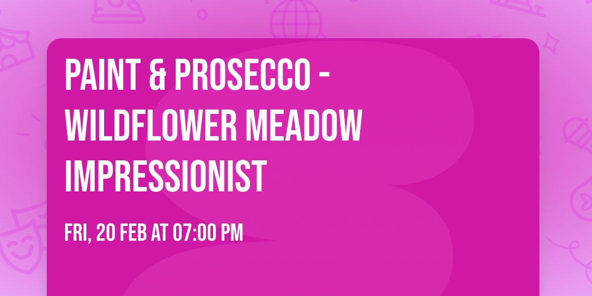 Paint & Prosecco - Wildflower Meadow Impressionist