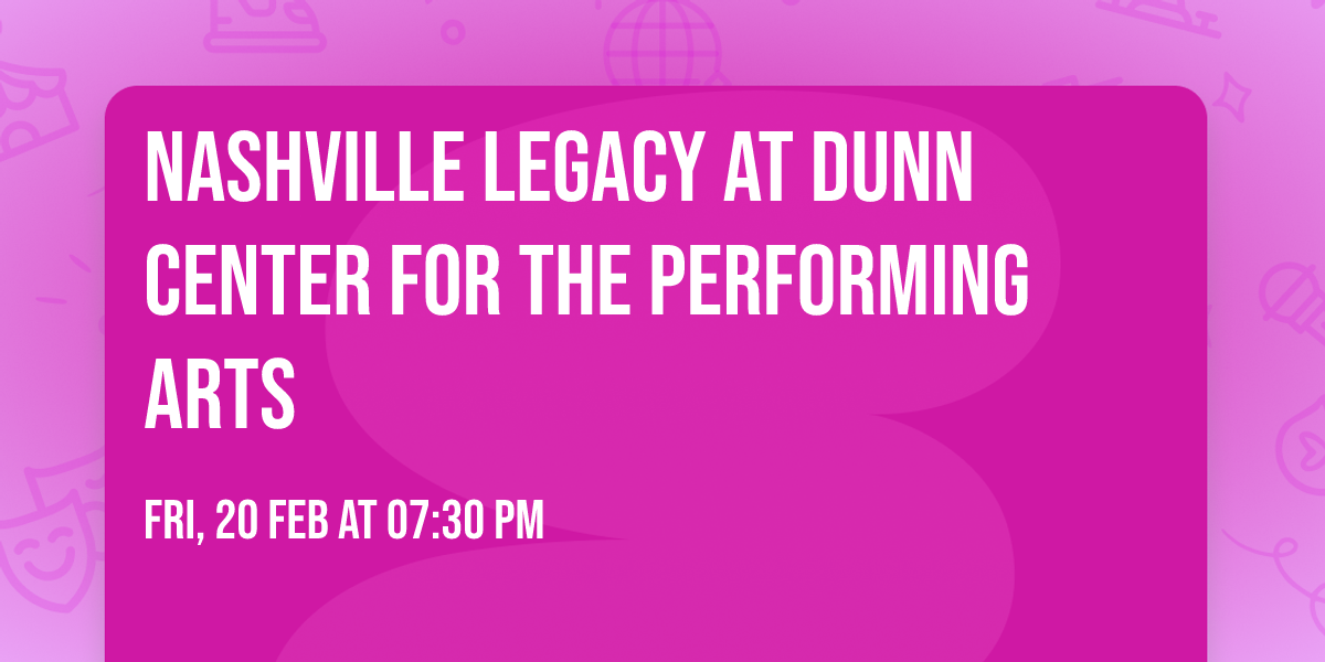 Nashville Legacy at Dunn Center for the Performing Arts