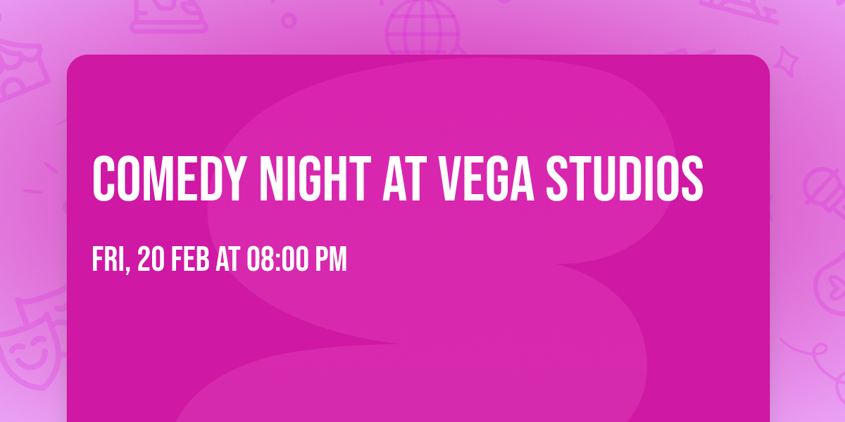 Comedy night at Vega studios
