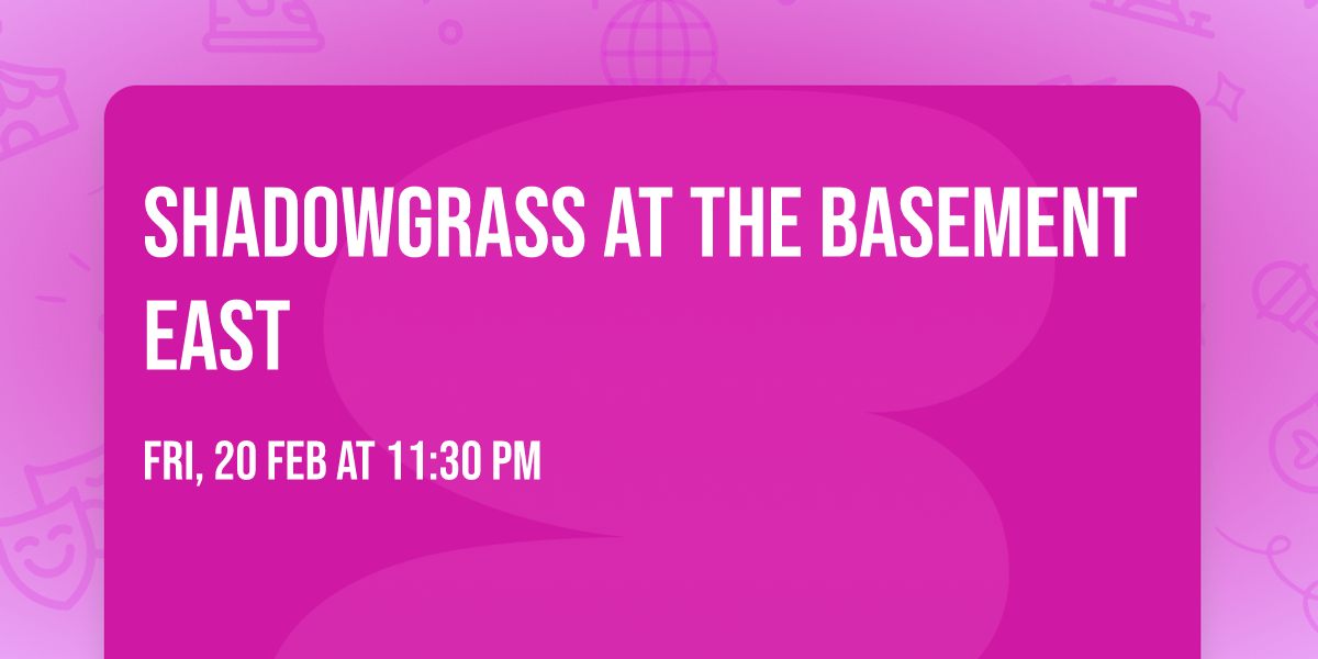 Shadowgrass at The Basement East