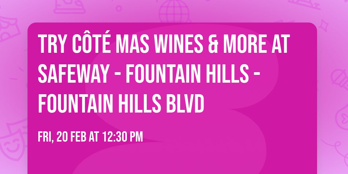 Try C\u00f4t\u00e9 Mas Wines & More at Safeway - Fountain Hills - Fountain Hills Blvd