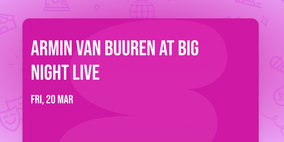Armin Van Buuren at Big Night Live