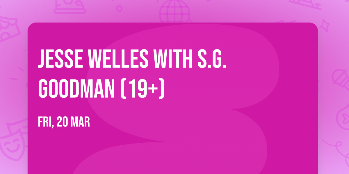 Jesse Welles with S.G. Goodman (19+)