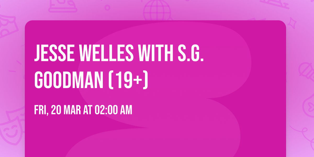 Jesse Welles with S.G. Goodman (19+)