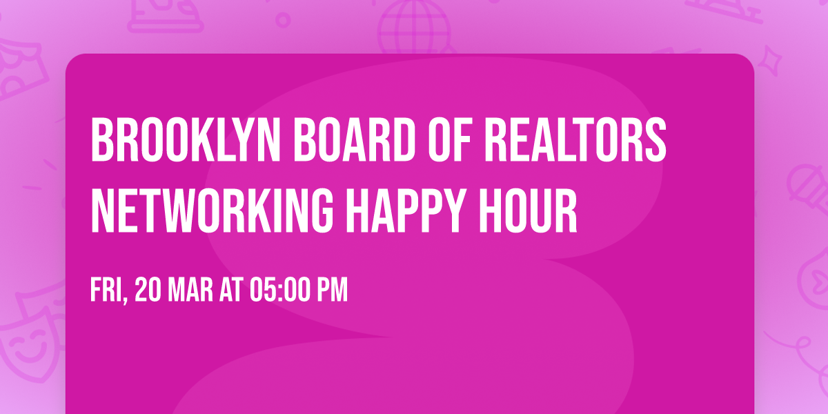 Brooklyn Board of REALTORS\u00ae Networking Happy Hour