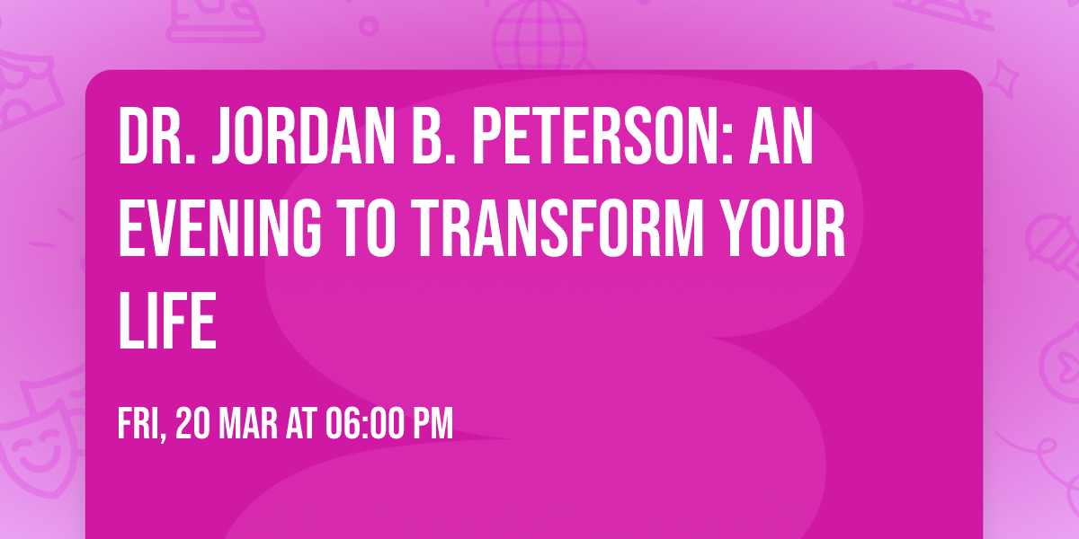 Dr. Jordan B. Peterson: An Evening to Transform Your Life