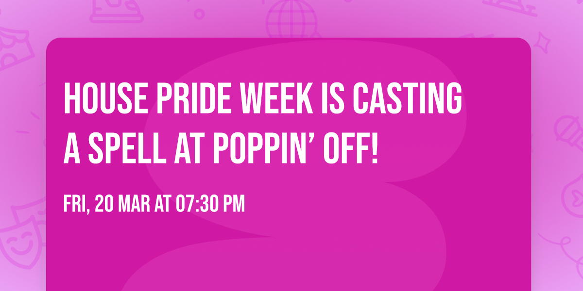 \ud83e\ude84\u2728 HOUSE PRIDE WEEK IS CASTING A SPELL AT POPPIN\u2019 OFF! \u2728\ud83e\ude84