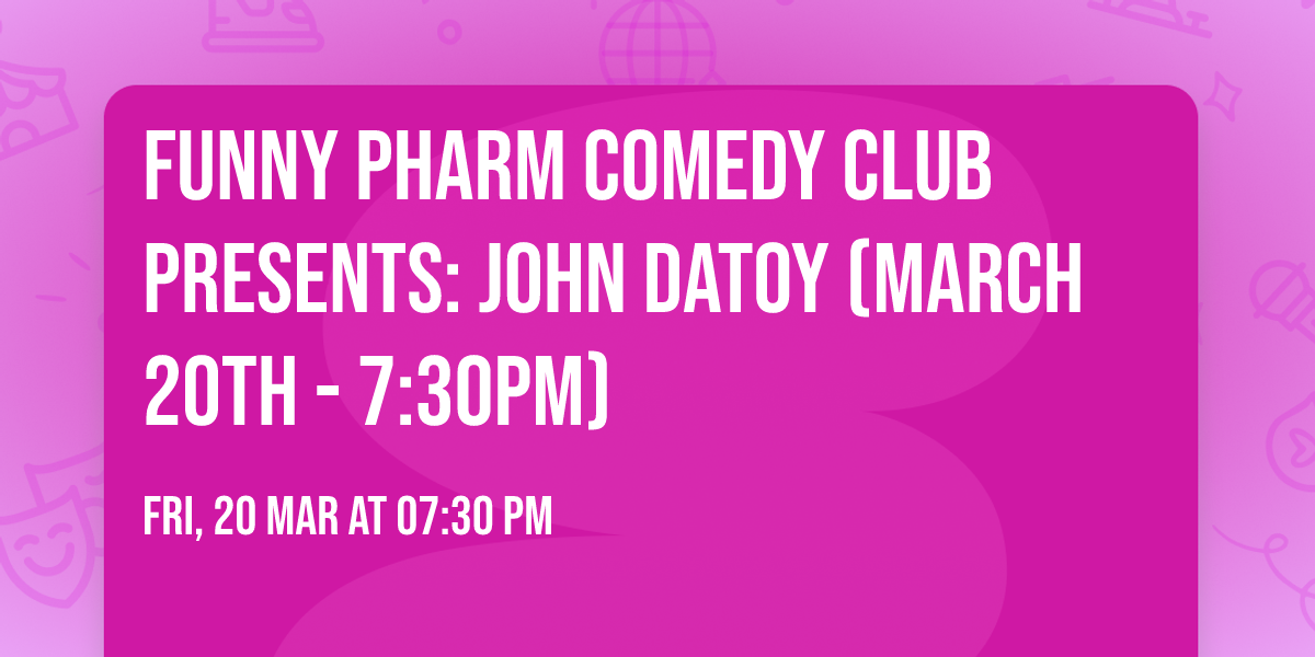 Funny Pharm Comedy Club Presents: John Datoy (March 20th - 7:30PM)