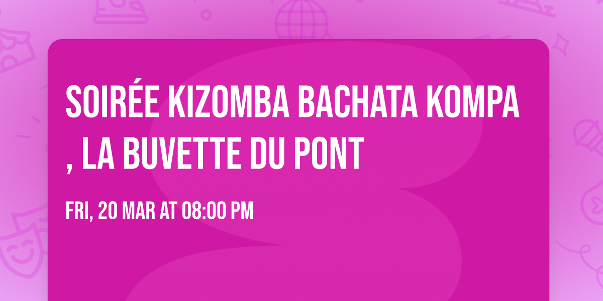 Soir\u00e9e kizomba bachata kompa, la buvette du pont