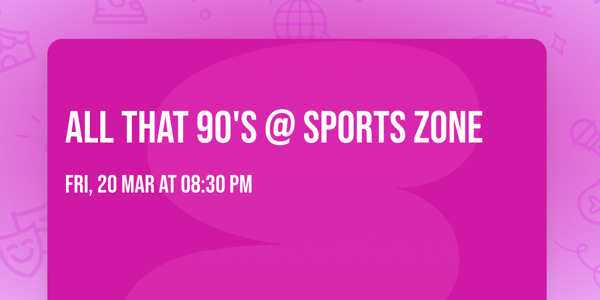 All That 90's @ Sports Zone