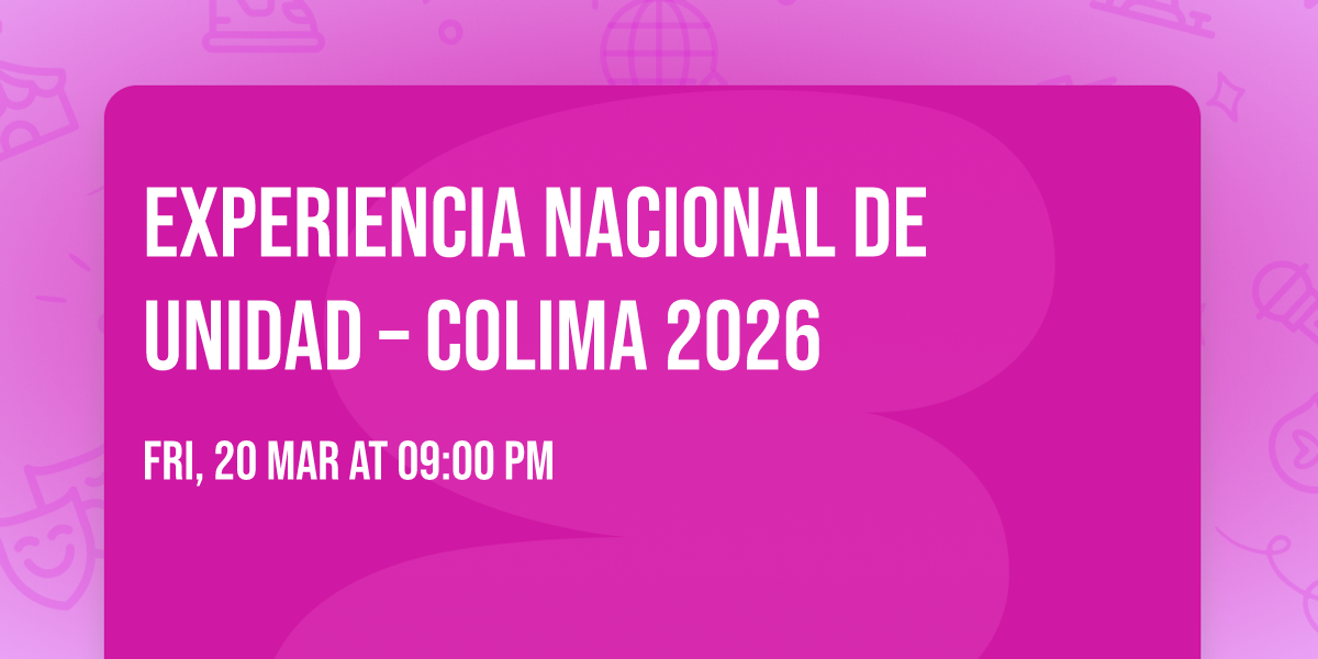 \ud83c\udf1f Experiencia Nacional de Unidad \u2013 Colima 2026 \ud83c\udf1f