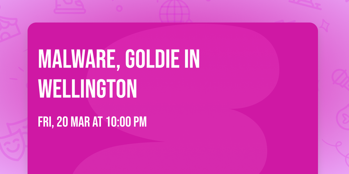Malware, Goldie in Wellington