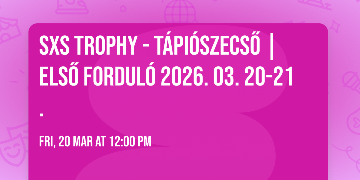 SXS TROPHY - T\u00c1PI\u00d3SZECS\u0150 | Els\u0151 fordul\u00f3 2026. 03. 20-21.