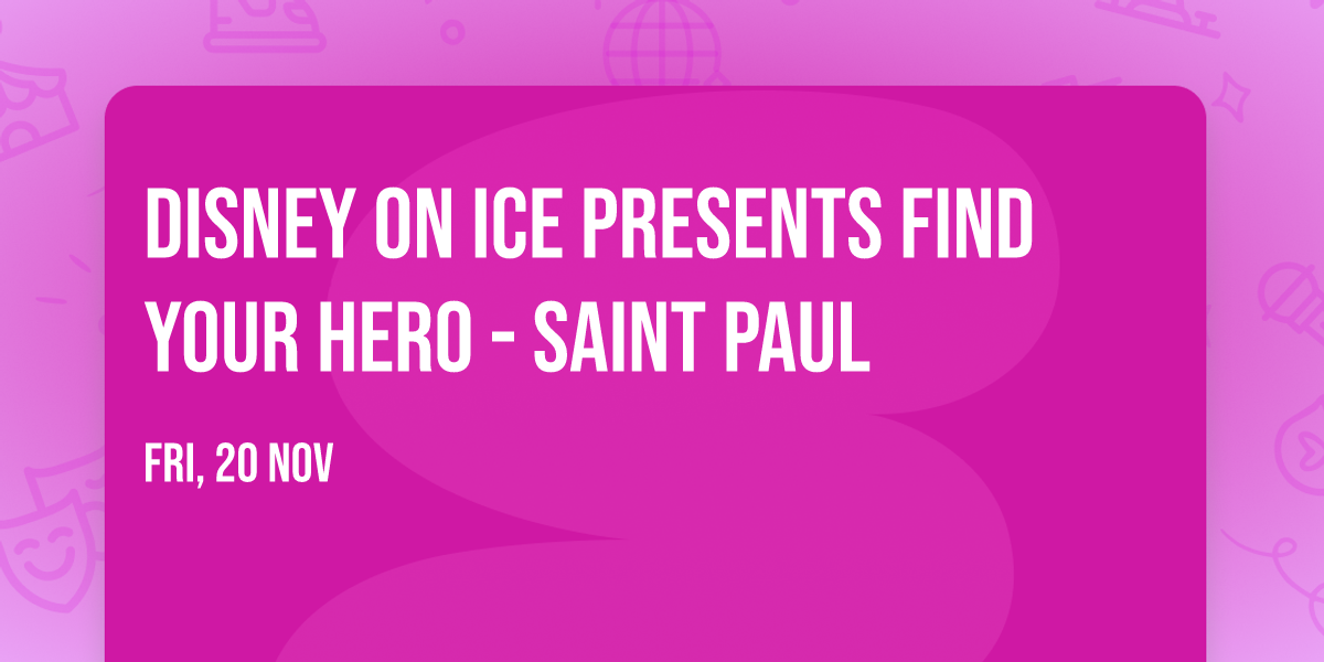 Disney On Ice presents Find Your Hero - Saint Paul