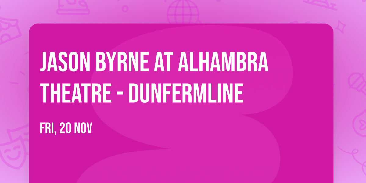 Jason Byrne at Alhambra Theatre - Dunfermline