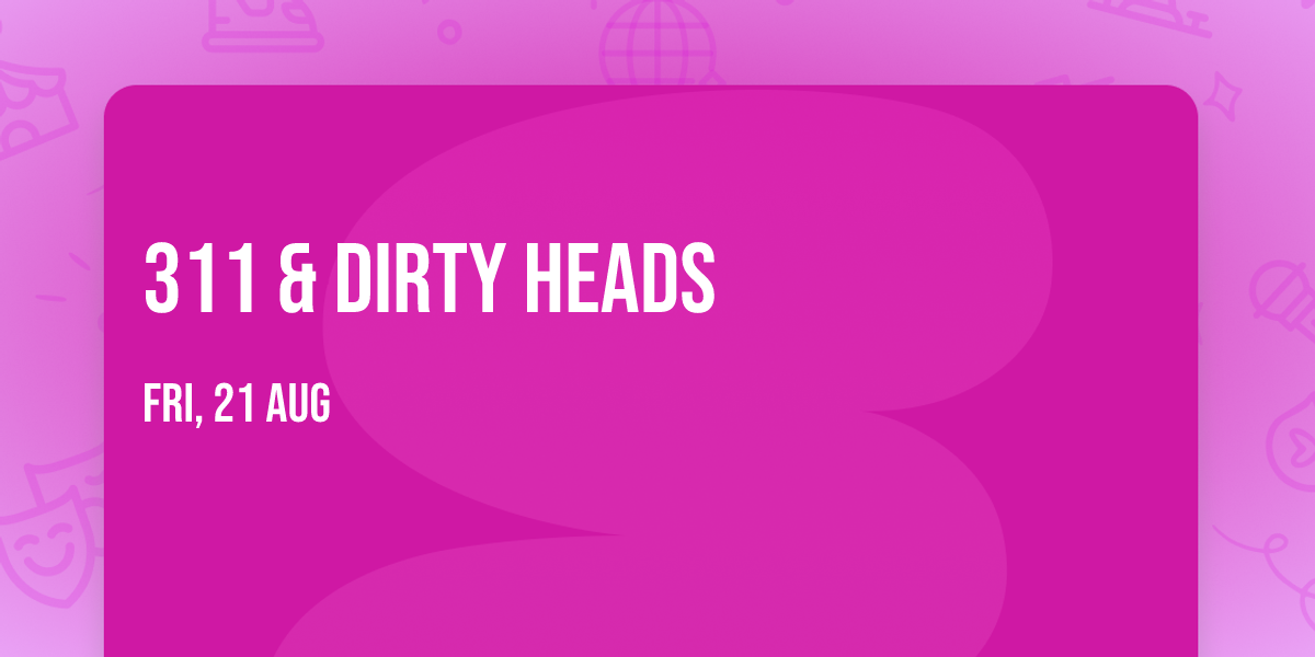311 & Dirty Heads