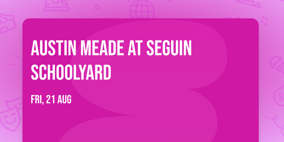 Austin Meade at Seguin Schoolyard