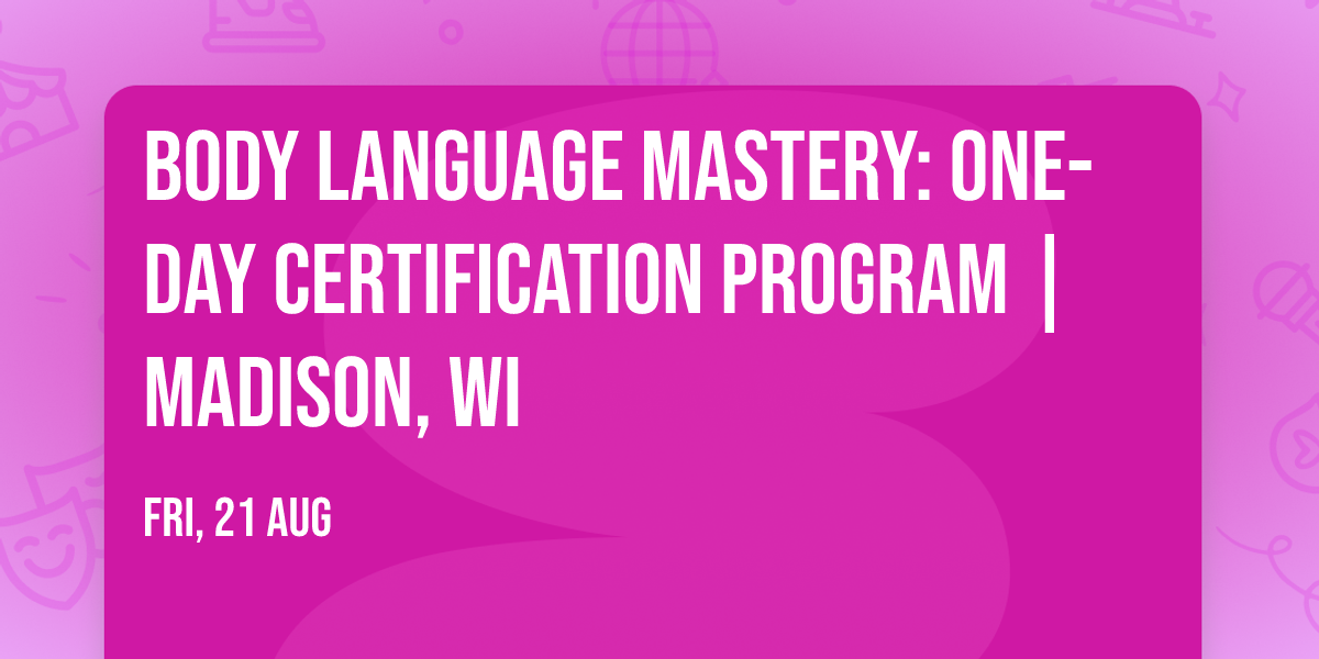 Body Language Mastery: One-Day Certification Program | Madison, WI
