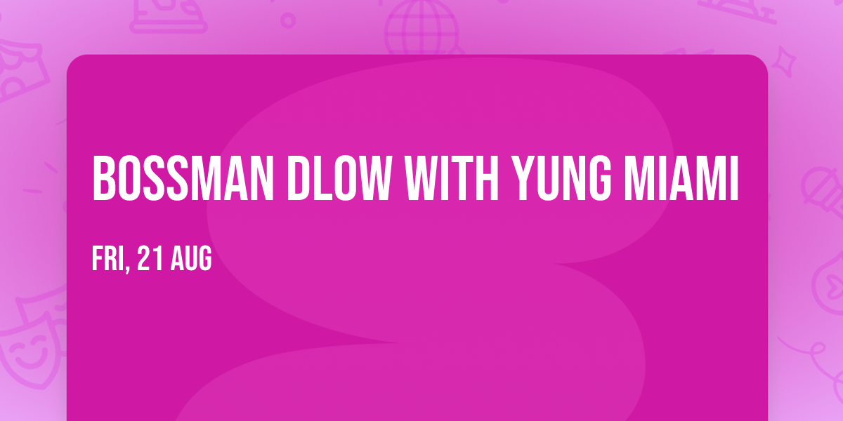 BossMan Dlow with Yung Miami