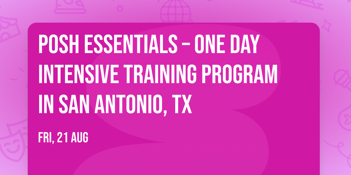 POSH Essentials\u00ae \u2013 One Day Intensive Training Program in San Antonio, TX