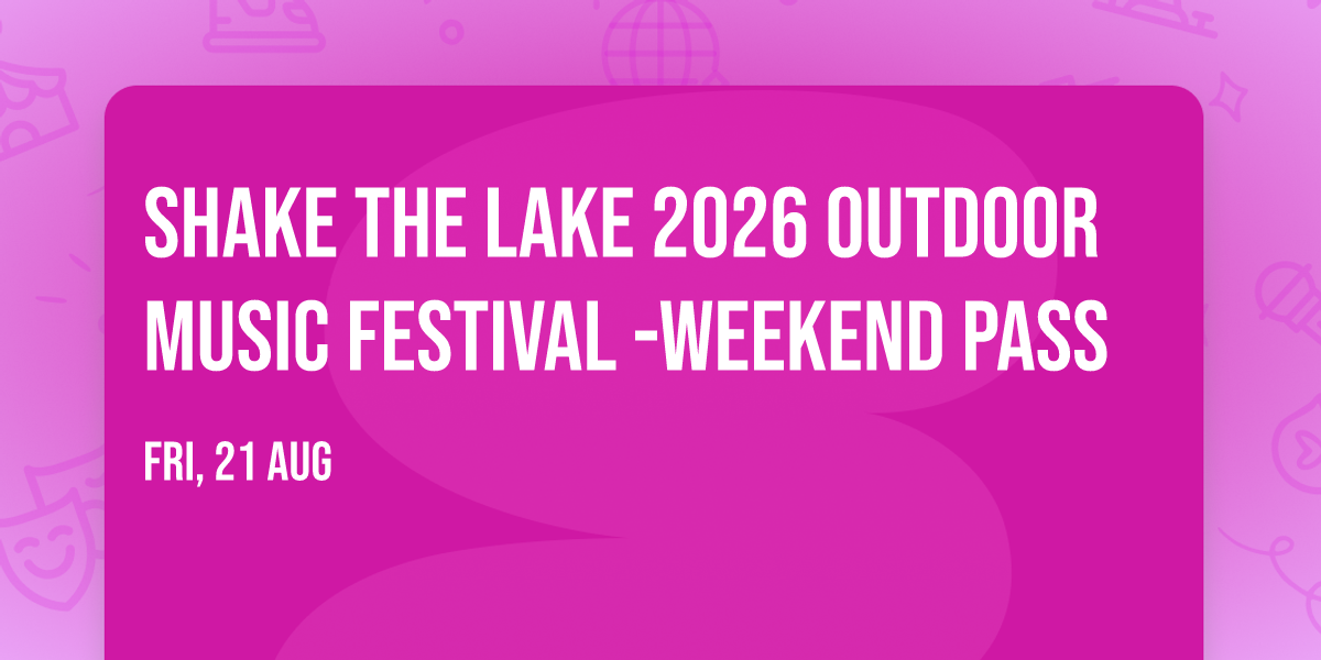 Shake the Lake 2026 Outdoor Music Festival -WEEKEND PASS