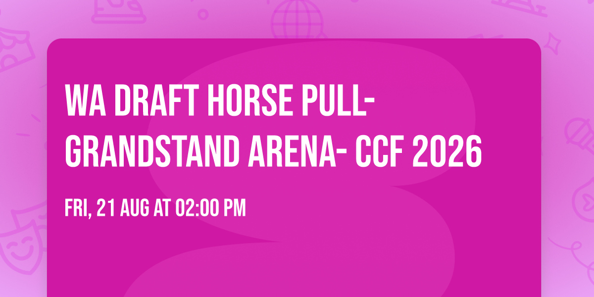 WA Draft Horse Pull- Grandstand Arena- CCF 2026