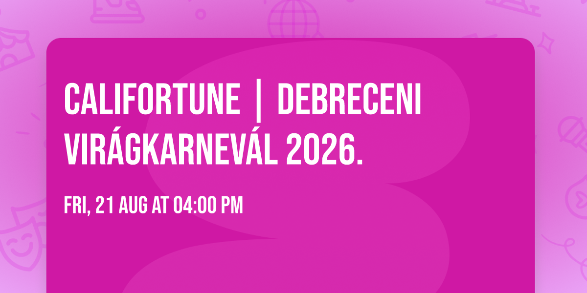 CALIFORTUNE | Debreceni Vir\u00e1gkarnev\u00e1l 2026.\ud83c\udf3c