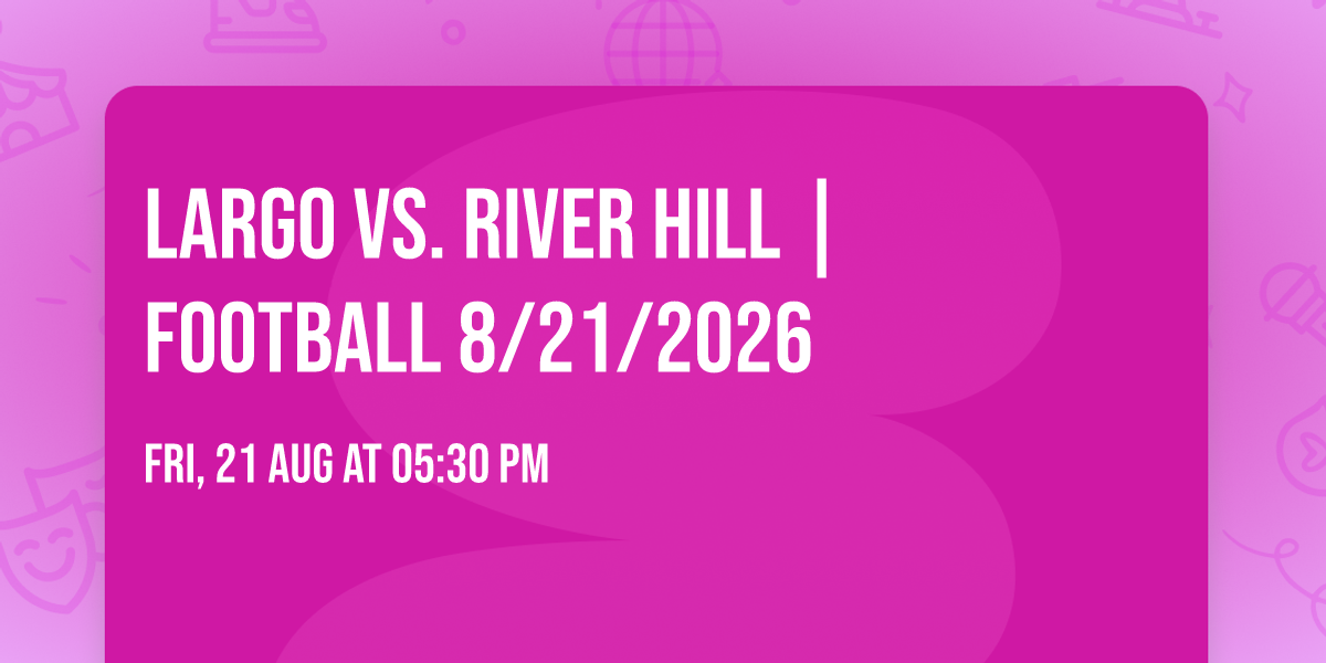 Largo vs. River Hill |FOOTBALL 8\/21\/2026